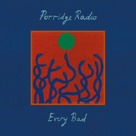 Porridge Radio : Every Bad